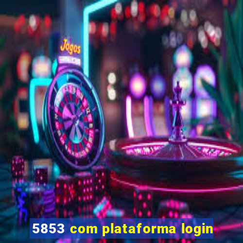 5853 com plataforma login